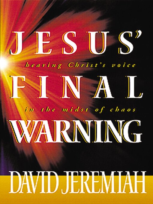 Title details for Jesus' Final Warning by Dr.  David Jeremiah - Available